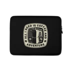 All I Need Is Coffee And Adventure Laptop Sleeve