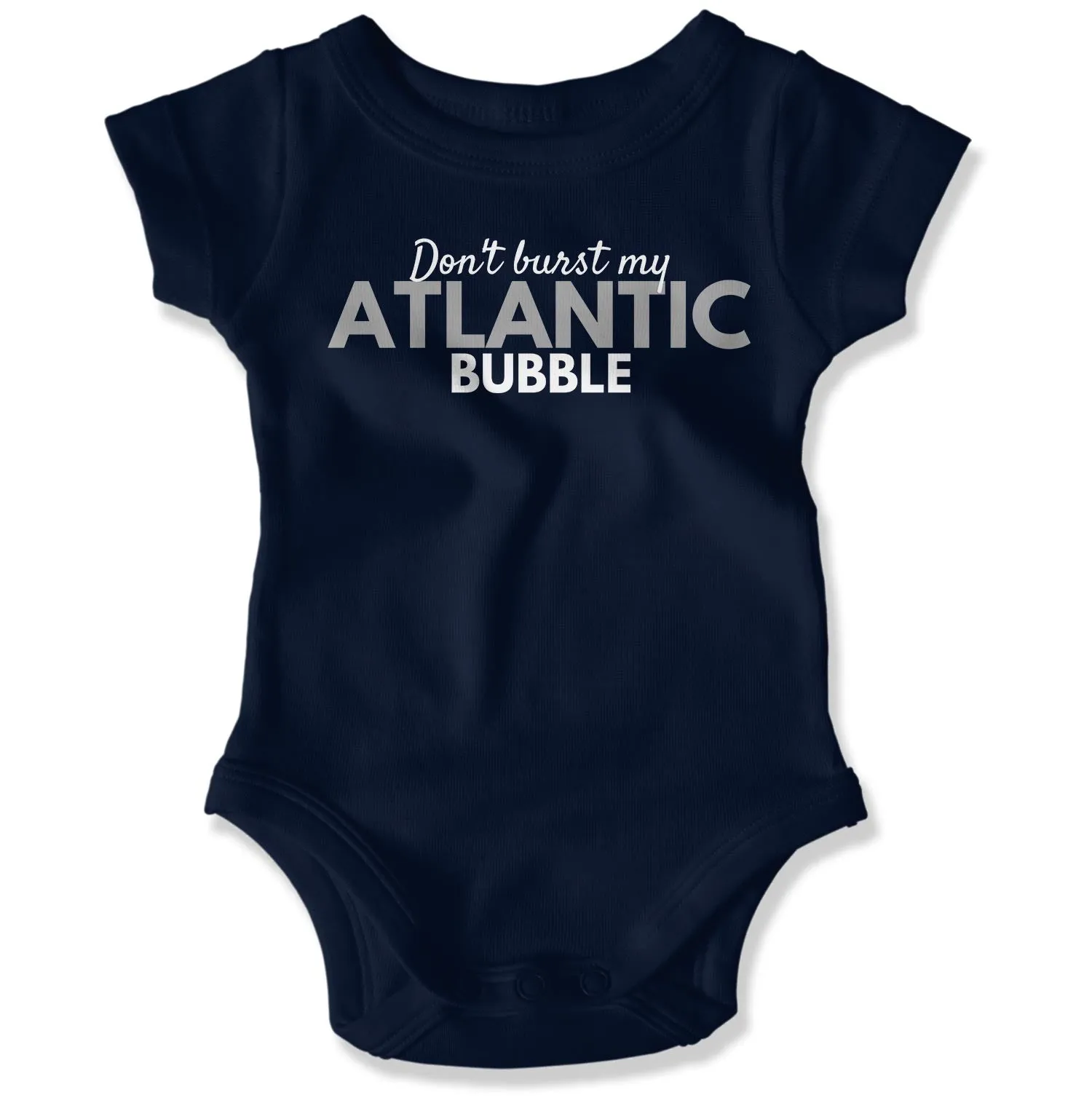 Don't Burst My Atlantic Bubble Baby Onesie