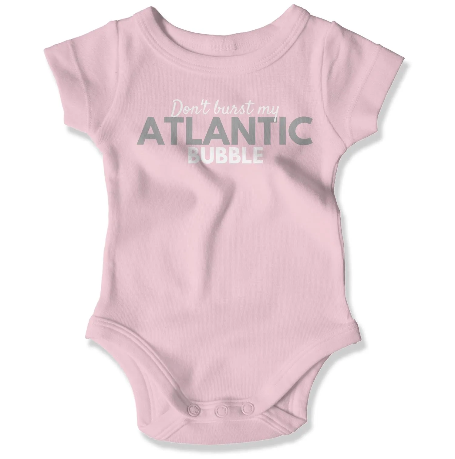 Don't Burst My Atlantic Bubble Baby Onesie