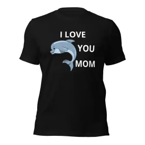 I Love You Mom Unisex t-shirt